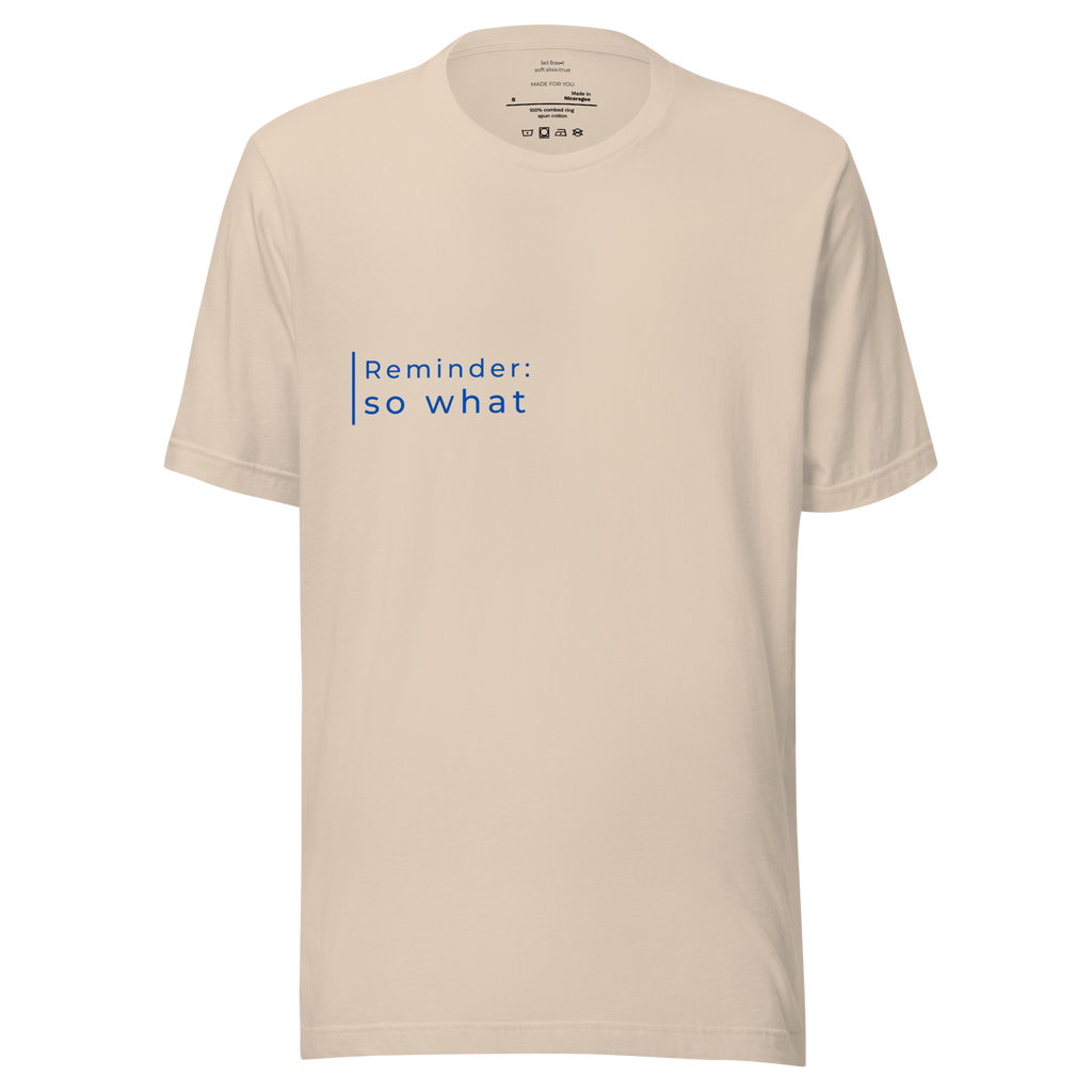 "Reminder: so what" Shirt